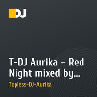 T-DJ Aurika – Red Night mixed by T-DJ Aurika p.1