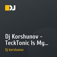 Dj Korshunov - TeckTonic Is My Style