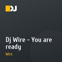 Dj Wire - You are ready