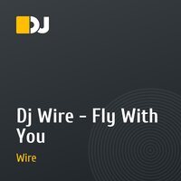 Dj Wire - Fly With You