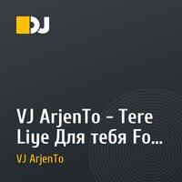VJ ArjenTo - Tere Liye Для тебя   For you