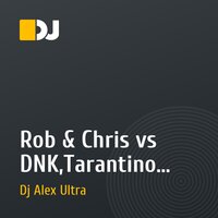 Rob & Chris vs DNK,Tarantino - Feuer Frei (Dj Alex Ultra MashUp)