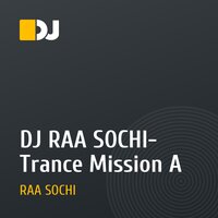 DJ RAA SOCHI- Trance Mission A