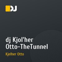 dj Kjol'her Otto-TheТunnel