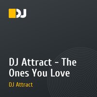 DJ Attract - The Ones You Love