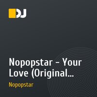 Nopopstar - Your Love (Original Mix)