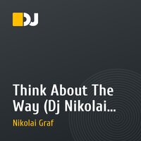Think About The Way (Dj Nikolai Graf remix)(2010)