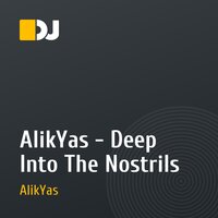 AlikYas - Deep Into The Nostrils
