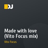 Made with love (Vito Focus mix)