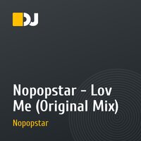 Nopopstar - Lov Me (Original Mix)