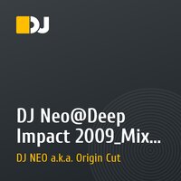 DJ Neo@Deep Impact 2009_Mix One