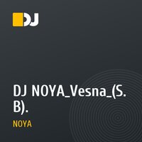 DJ NOYA_Vesna_(S. B).