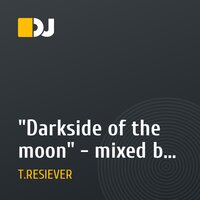 "Darkside of the moon" - mixed by T.RESIEVER