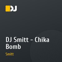 DJ Smitt - Chika Bomb