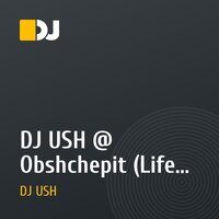 DJ USH @ Obshchepit (Life mix)
