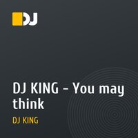 DJ KING - You may think