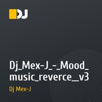 Dj_Mex-J_-_Mood_music_reverce__v3