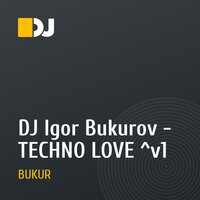 DJ Igor Bukurov - TECHNO LOVE ^v1