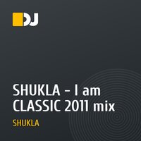 SHUKLA - I am CLASSIC 2011 mix