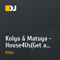 Kolya & Matuya - House4Us(Get a Little)