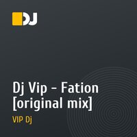 Dj Vip - Fation [original mix]