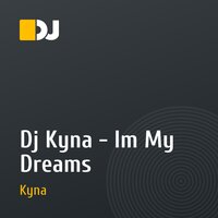 Dj Kyna - Im My Dreams