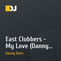 East Clubbers - My Love (Danny Burn Remix)