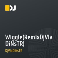 Wiggle(RemixDjVlaDiNsTR)