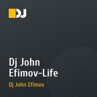 Dj John Efimov-Life