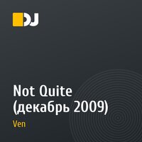 Not Quite (декабрь 2009)
