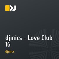 djmics - Love Club 16