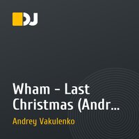 Wham - Last Christmas (Andrey Vakulenko remix)