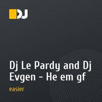 Dj Le Pardy and Dj Evgen - Hе em gf