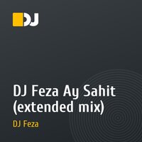 DJ Feza  • Ay Sahit (extended mix)