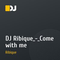 DJ Ribique_-_Come with me