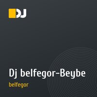 Dj belfegor-Beybe