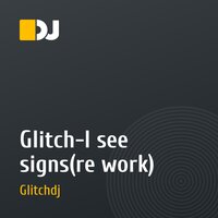 Glitch-I see signs(re work)