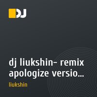 dj liukshin- remix apologize version 2 bass