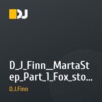 D_J_Finn__MartaStep_Part_1_Fox_stone_remix