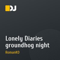 Lonely Diaries groundhog night