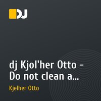 dj Kjol'her Otto - Do not clean a sound mix