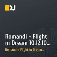 Romandi - Flight in Dream 10.12.10 ( Episode 30 ).