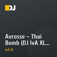 Avrosse – Thai Bomb (DJ IvA XL Remix) Cut