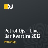 Petrof Djs - Live, Bar Kvartira 2012