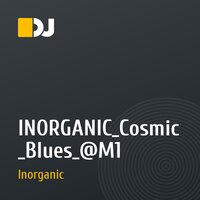 INORGANIC_Cosmic_Blues_@M1