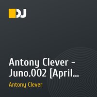Antony Clever - Juno.002 [April 2011] [EXCLUSIVE MIX]