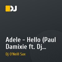 Adele - Hello (Paul Damixie ft. Dj O'Neill Sax Edit)