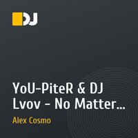 YoU-PiteR & DJ Lvov - No Matter (Alex Cosmo & Inertia Rmx)