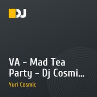 VA - Mad Tea Party - Dj Cosmic mix CD1