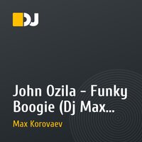 John Ozila - Funky Boogie (Dj Max Korovaev & Dj Tonystar Club mix)